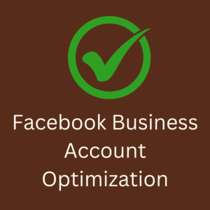 Facebook Business Account Optimization